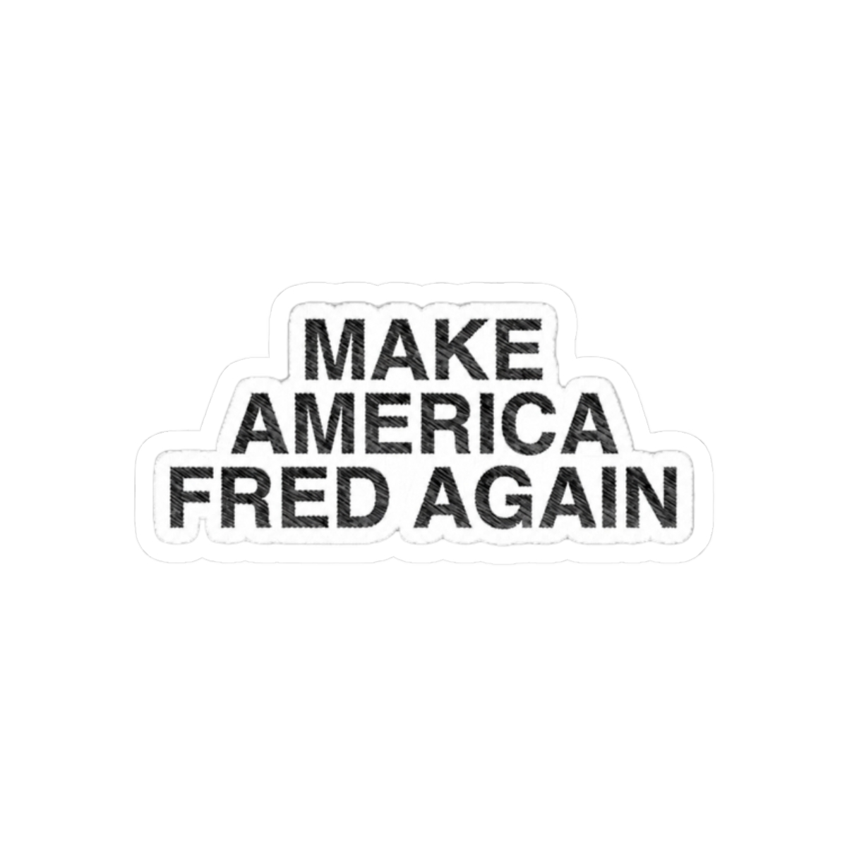 Make America Fred Again - alternate angle 3, merchandise