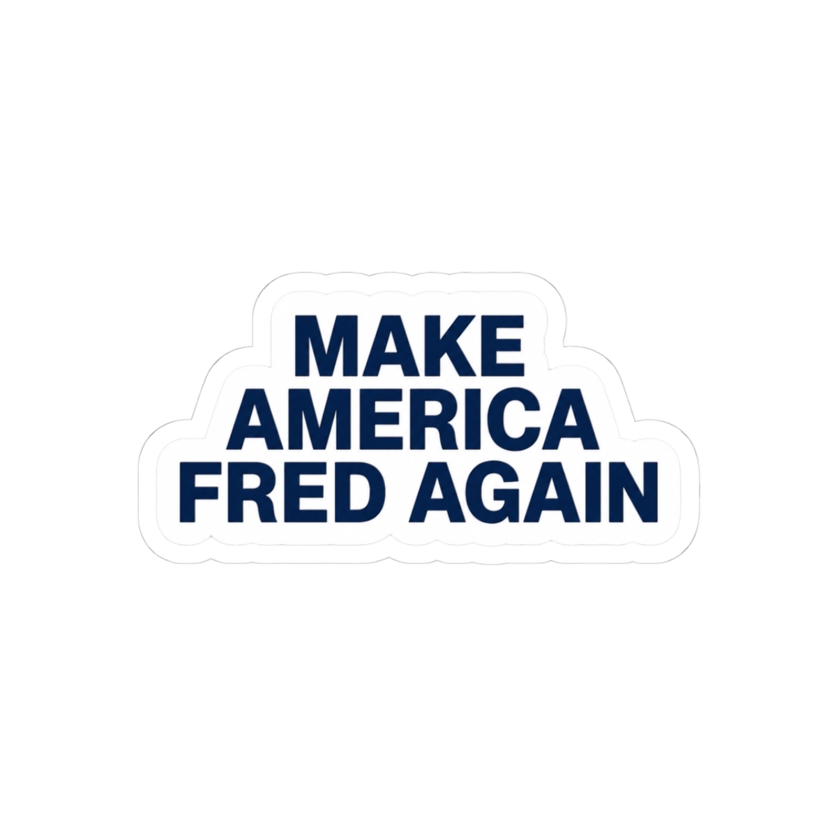 Make America Fred Again Sticker - Official Stickers merchandise