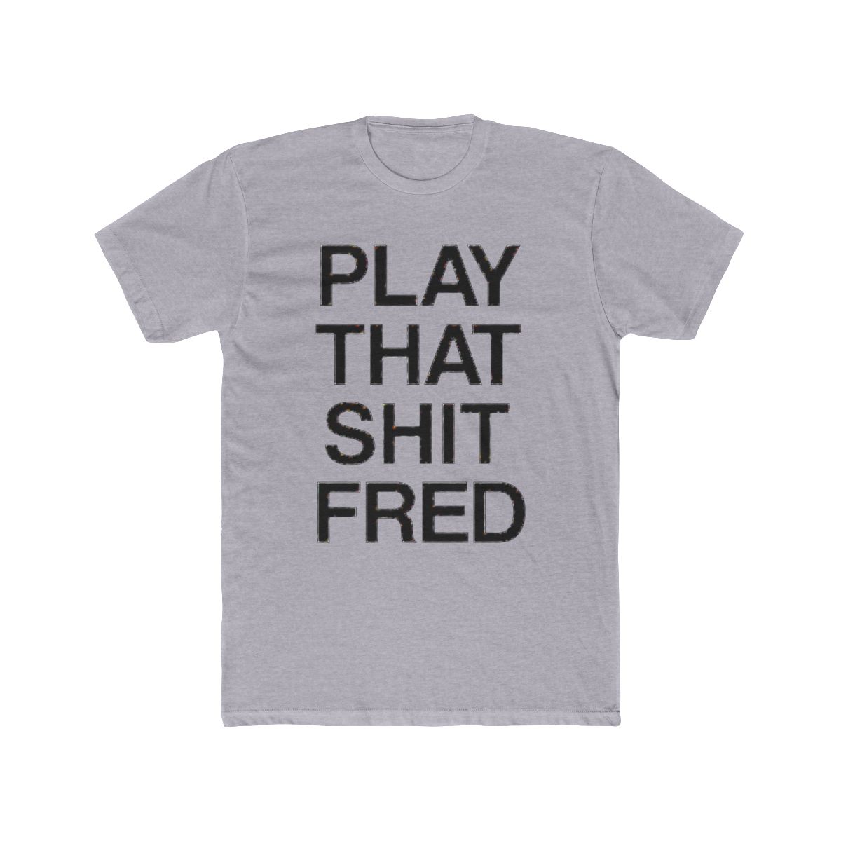 Play That S*** Fred | Print | White & Black Tee | | T Shirt | Fred Again | House Music | DJ | Concert | Comfy | Gift | Rave | Dance - alternate angle 4, merchandise