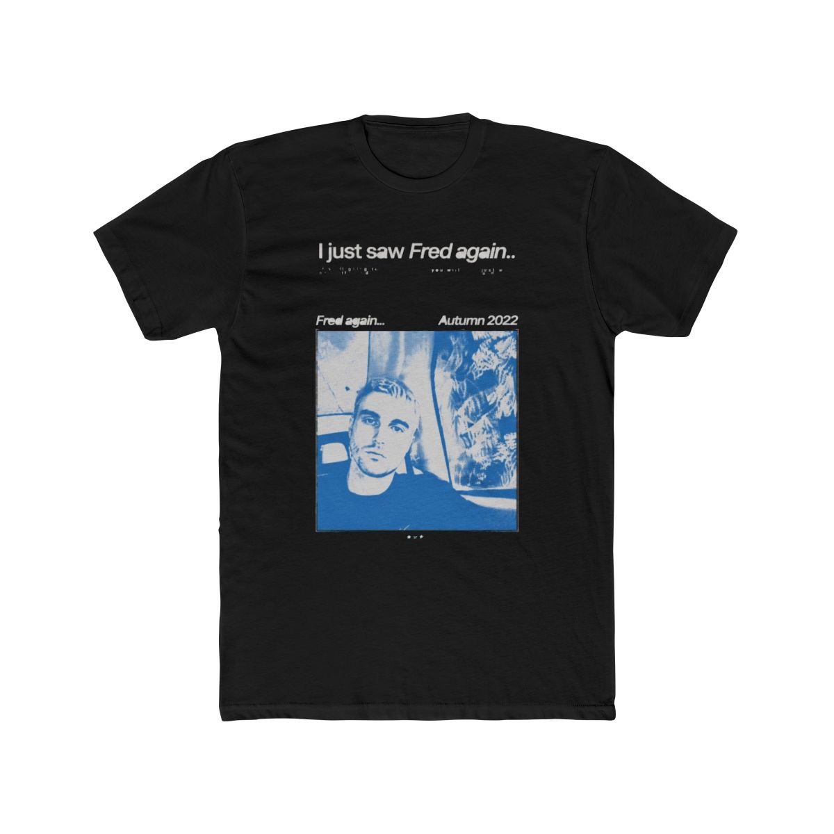 Designed some merch ideas for Fred Again EU tour! Thought it'd be fun to conceptualize a couple T Shirt designs since he doesn't have too much merch out there. : r/fredagain - alternate angle 3, merchandise