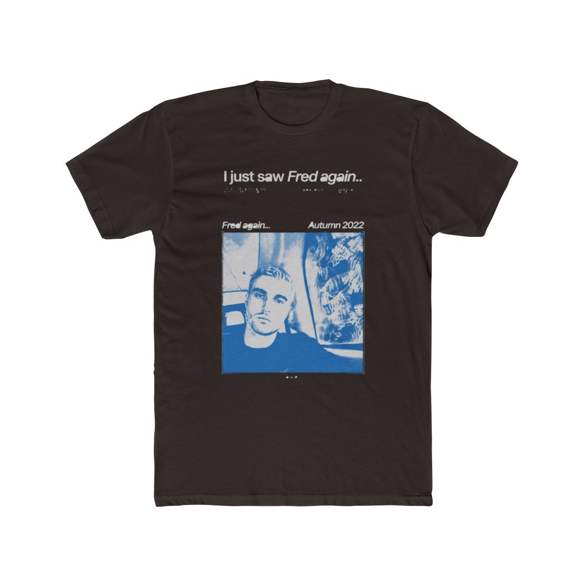 Designed some merch ideas for Fred Again EU tour! Thought it'd be fun to conceptualize a couple T Shirt designs since he doesn't have too much merch out there. : r/fredagain - alternate angle 2, merchandise